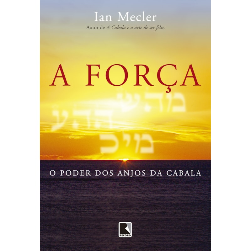 A FORÇA: O PODER DOS ANJOS DA CABALA: O PODER DOS ANJOS DA CABALA