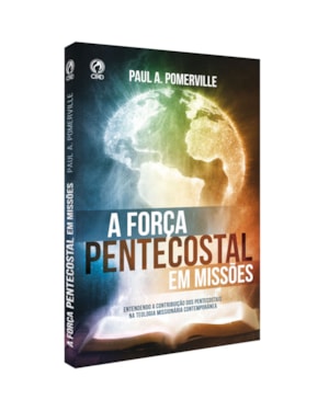 A FORÇA PENTECOSTAL EM MISSÕES