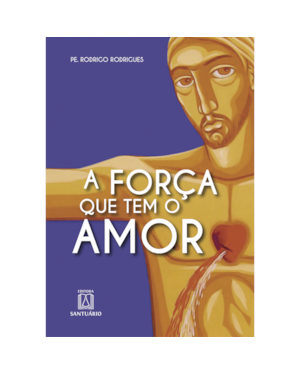 A FORÇA QUE TEM O AMOR