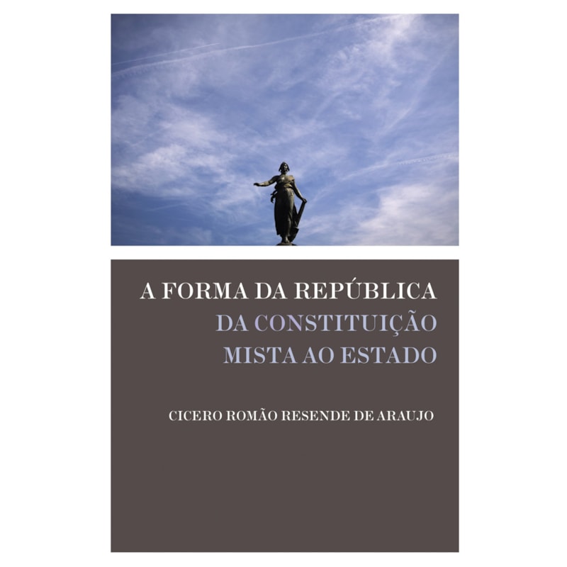 A FORMA DA REPÚBLICA: DA CONSTITUIÇÃO MISTA AO ESTADO