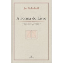 A FORMA DO LIVRO: ENSAIOS SOBRE TIPOGRAFIA E ESTÉTICA DO LIVRO