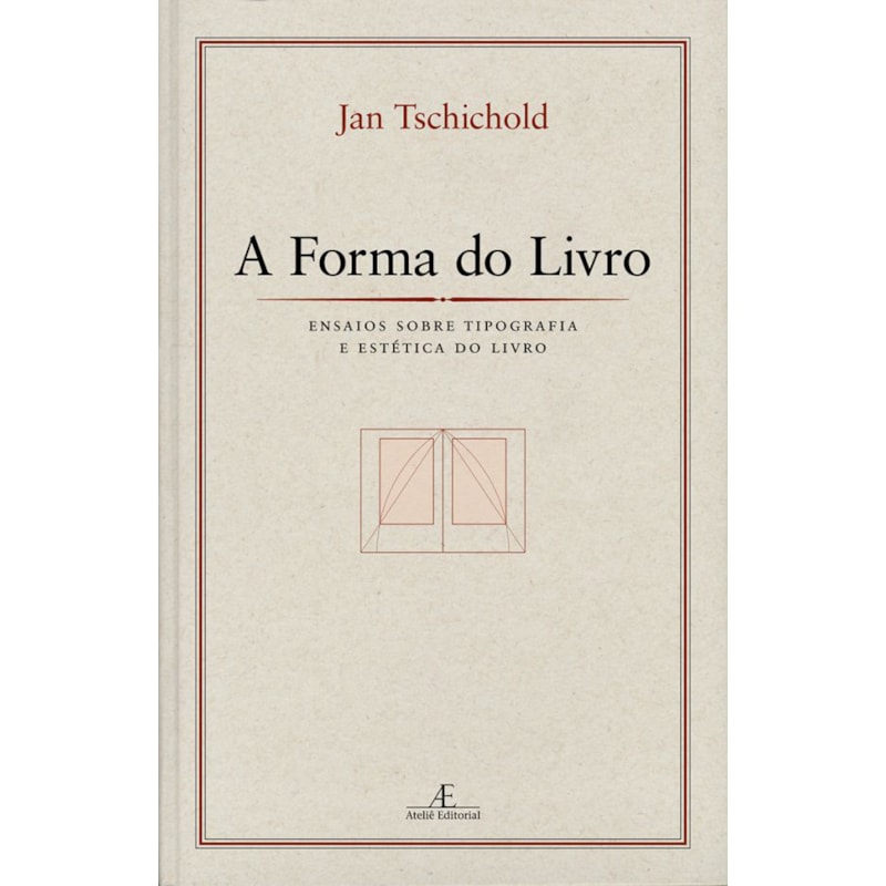 A FORMA DO LIVRO: ENSAIOS SOBRE TIPOGRAFIA E ESTÉTICA DO LIVRO