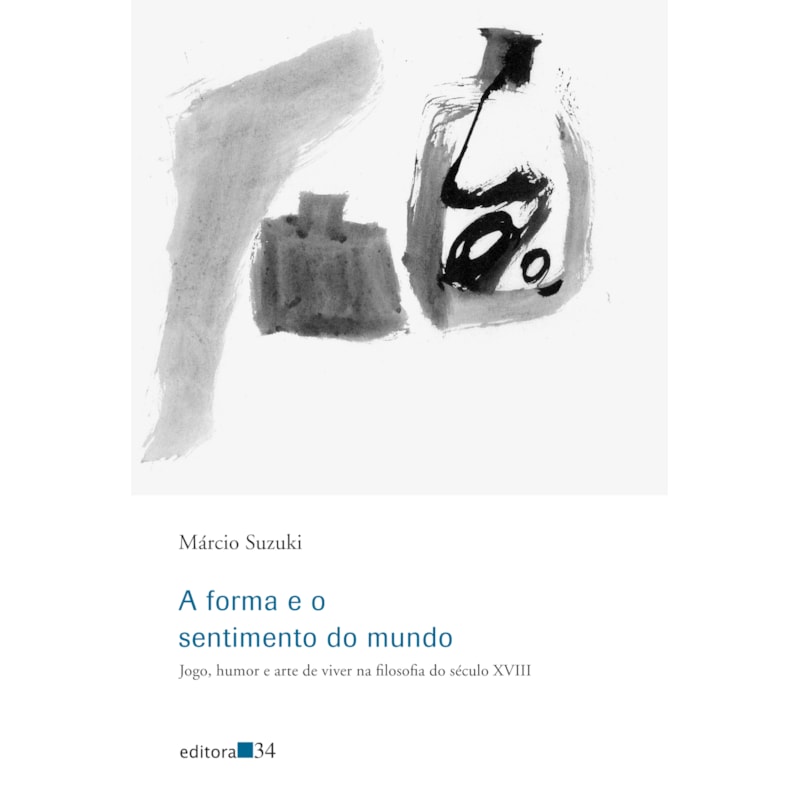 A forma e o sentimento do mundo: jogo, humor e arte de viver na filosofia do século XVIII