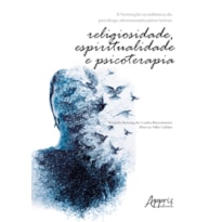 A FORMAÇÃO ACADÊMICA DO PSICÓLOGO ATRAVESSADA PELOS TEMAS: RELIGIOSIDADE, ESPIRITUALIDADE E PSICOTERAPIA