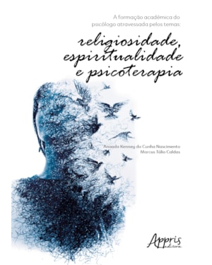 A FORMAÇÃO ACADÊMICA DO PSICÓLOGO ATRAVESSADA PELOS TEMAS: RELIGIOSIDADE, ESPIRITUALIDADE E PSICOTERAPIA