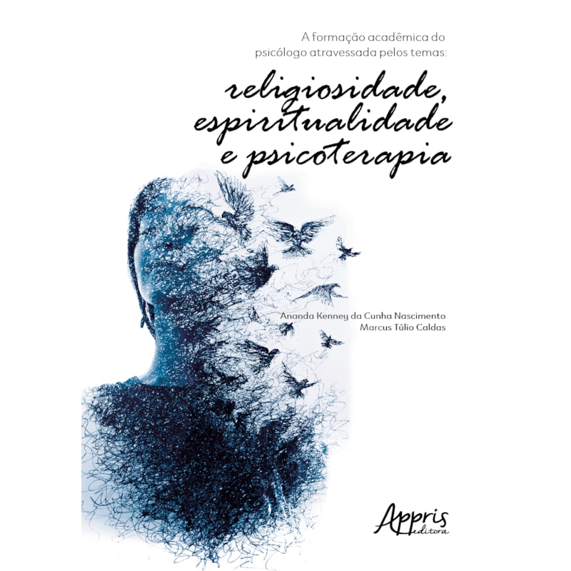 A FORMAÇÃO ACADÊMICA DO PSICÓLOGO ATRAVESSADA PELOS TEMAS: RELIGIOSIDADE, ESPIRITUALIDADE E PSICOTERAPIA