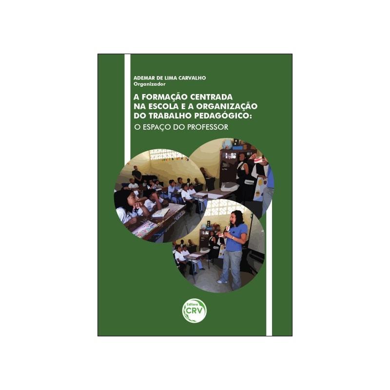 A FORMAÇÃO CENTRADA NA ESCOLA E A ORGANIZAÇÃO DO TRABALHO PEDAGÓGICO: O ESPAÇO DO PROFESSOR