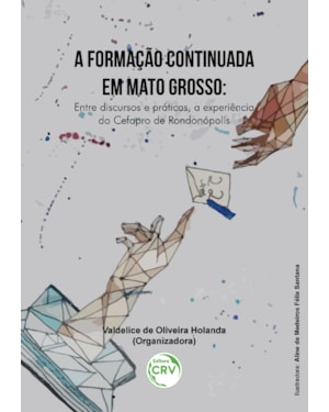 A FORMAÇÃO CONTINUADA EM MATO GROSSO: ENTRE DISCURSOS E PRÁTICAS, A EXPERIÊNCIA DO CEFAPRO DE RONDONÓPOLIS