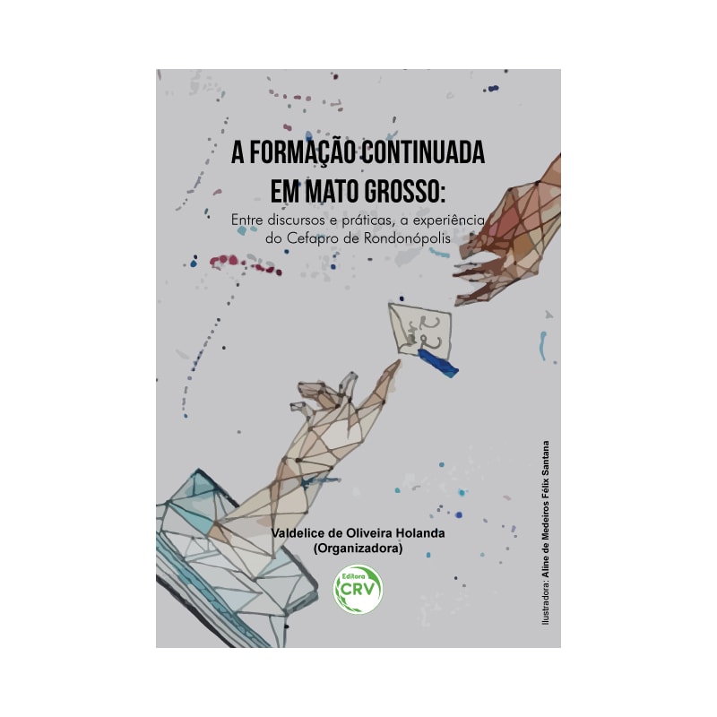 A FORMAÇÃO CONTINUADA EM MATO GROSSO: ENTRE DISCURSOS E PRÁTICAS, A EXPERIÊNCIA DO CEFAPRO DE RONDONÓPOLIS