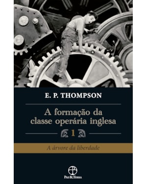 A FORMAÇÃO DA CLASSE OPERÁRIA INGLESA (VOL. 1)