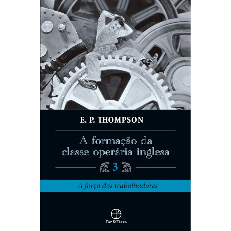 A FORMAÇÃO DA CLASSE OPERÁRIA INGLESA - VOL. 3