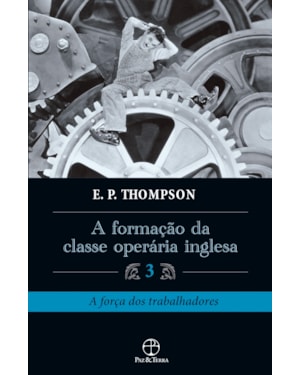 A FORMAÇÃO DA CLASSE OPERÁRIA INGLESA - VOL. 3