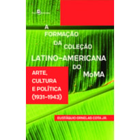 A formação da coleção latino-americana do MoMA: arte, cultura e política (1931-1943)