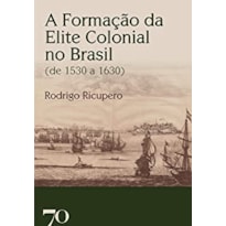 A FORMACAO DA ELITE COLONIAL NO BRASIL DE 1530 A..