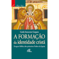 A FORMAÇÃO DA IDENTIDADE CRISTÃ: EXEGESE BÍBLICA DOS PRIMEIROS PADRES DA IGREJA