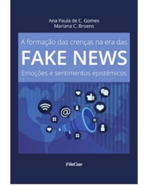 A FORMAÇÃO DAS CRENÇAS NA ERA DAS FAKE NEWS: EMOÇÕES E SENTIMENTOS EPISTÊMICOS