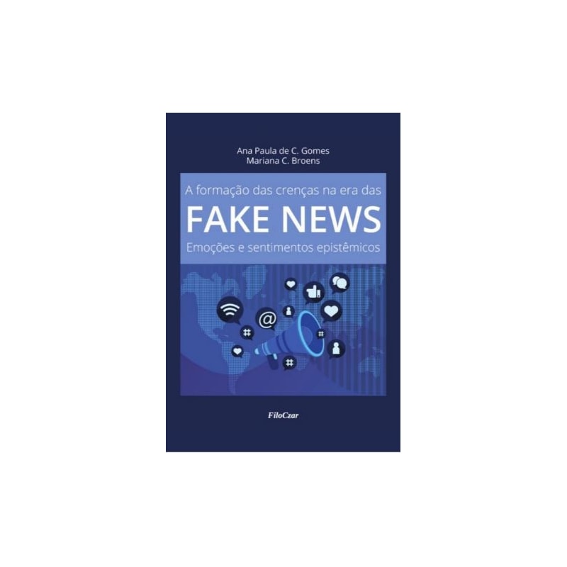 A FORMAÇÃO DAS CRENÇAS NA ERA DAS FAKE NEWS: EMOÇÕES E SENTIMENTOS EPISTÊMICOS