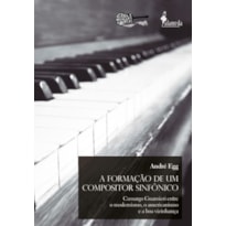 A formação de um compositor sinfônico: Camargo Guarnieri: Entre o modernismo, o americanismo e a boa vizinhança