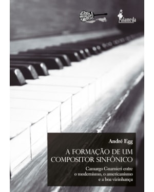 A formação de um compositor sinfônico: Camargo Guarnieri: Entre o modernismo, o americanismo e a boa vizinhança