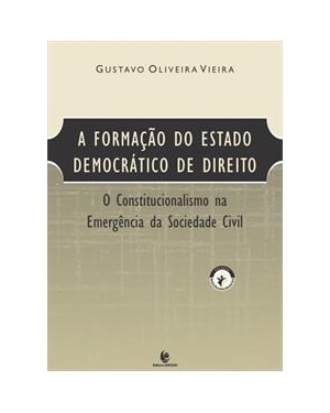 A FORMAÇAO DO ESTADO DEMOCRATICO DE DIREITO: O CONSTITUCIONALISMO NA EMERGENCIA DA SOCIEDADE CIVIL