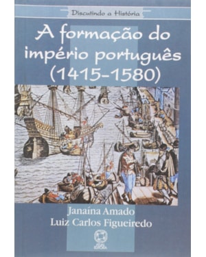 A FORMAÇÃO DO IMPÉRIO PORTUGUÊS (1415-1580)