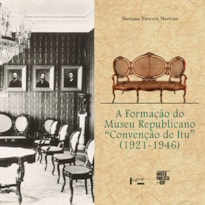 A formação do Museu Republicano "Convenção de Itu" (1921-1946)