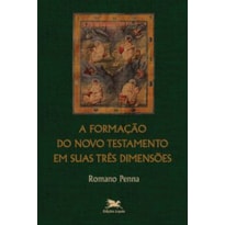 A FORMAÇÃO DO NOVO TESTAMENTO EM SUAS TRÊS DIMENSÕES