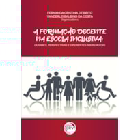 A FORMAÇÃO DOCENTE NA ESCOLA INCLUSIVA: OLHARES, PERSPECTIVAS E DIFERENTES ABORDAGENS