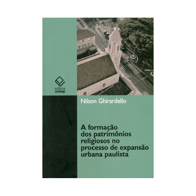 A FORMAÇÃO DOS PATRIMÔNIOS RELIGIOSOS NO PROCESSO DE EXPANSÃO URBANA PAULISTA (1850-1900)
