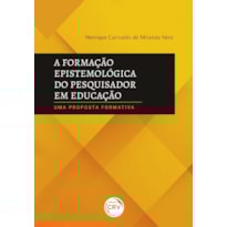 A FORMAÇÃO EPISTEMOLÓGICA DO PESQUISADOR EM EDUCAÇÃOUMA PROPOSTA FORMATIVA
