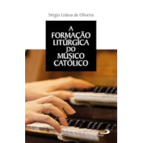 A Formação Litúrgica do Músico Católico