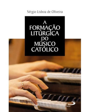 A Formação Litúrgica do Músico Católico