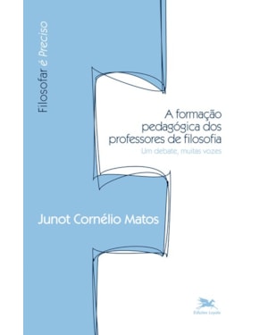 A FORMAÇÃO PEDAGÓGICA DOS PROFESSORES DE FILOSOFIA: UM DEBATE, MUITAS VOZES