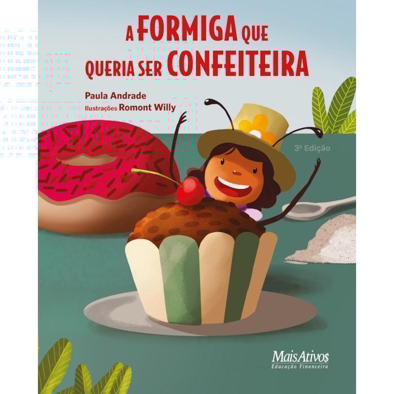 A FORMIGA QUE QUERIA SER CONFEITEIRA