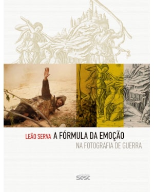 A FÓRMULA DA EMOÇÃO NA FOTOGRAFIA DE GUERRA