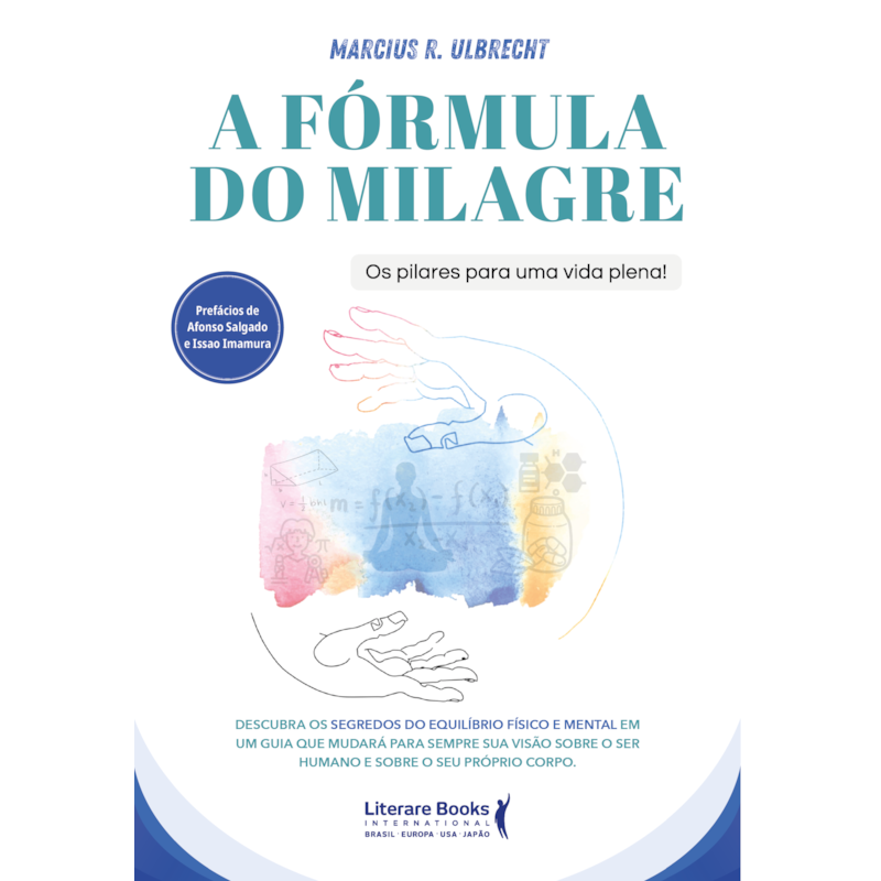 A Fórmula do Milagre: Os pilares para uma vida plena!