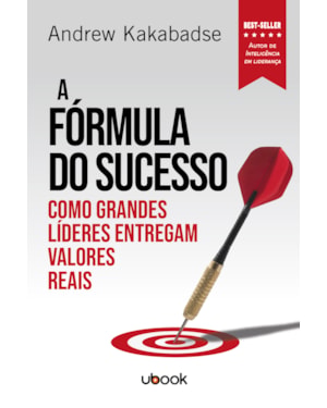 A FÓRMULA DO SUCESSO: COMO GRANDES LÍDERES ENTREGAM VALORES REAIS
