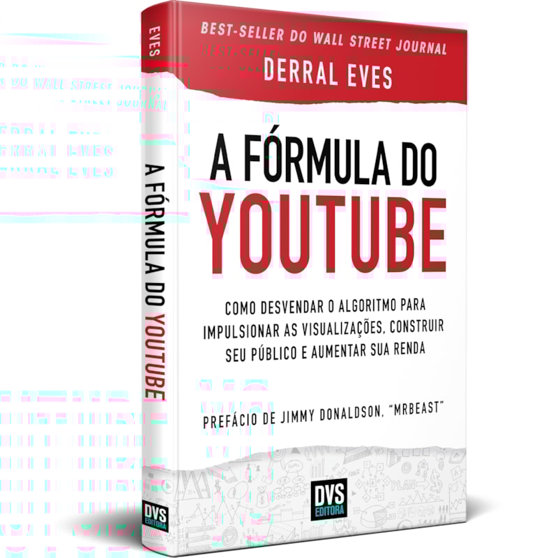 A FÓRMULA DO YOUTUBE - COMO DESVENDAR O ALGORITMO PARA IMPULSIONAR AS VISUALIZAÇÕES, CONSTRUIR SEU PÚBLICO E AUMENTAR SUA RENDA