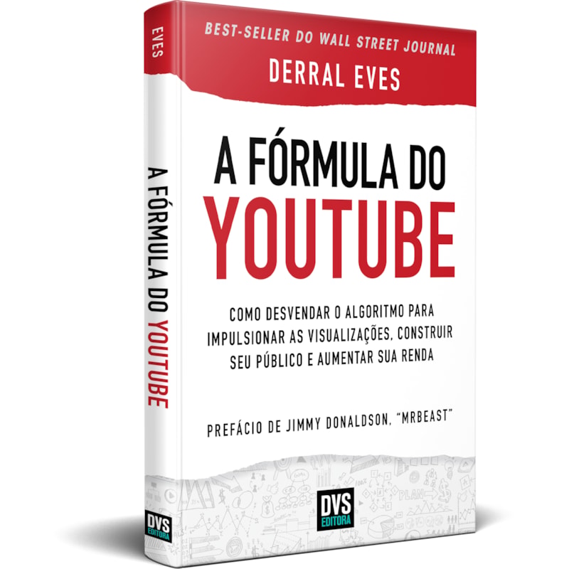 A FÓRMULA DO YOUTUBE - COMO DESVENDAR O ALGORITMO PARA IMPULSIONAR AS VISUALIZAÇÕES, CONSTRUIR SEU PÚBLICO E AUMENTAR SUA RENDA
