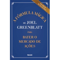 A FÓRMULA MÁGICA DE JOEL GREENBLATT PARA BATER O MERCADO DE AÇÕES