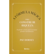 A FÓRMULA MÁGICA PARA CONSTRUIR RIQUEZA - 1ª EDIÇÃO 2023