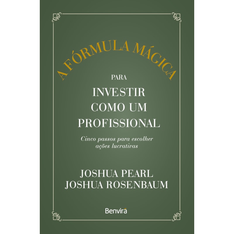 A FÓRMULA MÁGICA PARA INVESTIR COMO UM PROFISSIONAL - 1 ª EDIÇÃO 2023