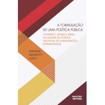 A FORMULAÇÃO DE UMA POLÍTICA PÚBLICA: CONTEXTO, ATORES E IDEIAS NA ANÁLISE DA POLÍTICA NACIONAL DE HUMANIZAÇÃO (HUMANIZASUS)