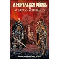 A FORTALEZA MÓVEL E O MUNDO SUBTERRÂNEO