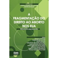 A FRAGMENTAÇÃO DO DIREITO AO ABORTO NOS EUA: ENTRE ATIVISMO E SEGURANÇA JURÍDICA