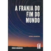 A franja do fim do mundo: distopia cibernética