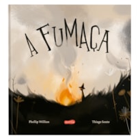 A FUMAÇA - UM LIVRO SENSÍVEL SOBRE O MEIO AMBIENTE E O IMPACTO DAS AÇÕES HUMANAS NA NATUREZA