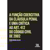 A função coercitiva da cláusula penal e uma crítica ao art. 412 do código civil de 2002