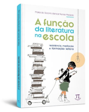 A função da literatura na escola. resistência, mediação e formação leitora
