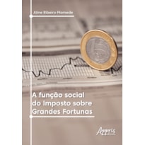 A FUNÇÃO SOCIAL DO IMPOSTO SOBRE GRANDES FORTUNAS